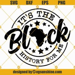 It’s The Black History For Me Svg, It’s The Juneteenth Svg, Black History Month Svg, Black History Digital Download Cricut