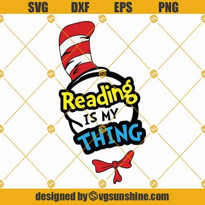 Reading Is My Thing Svg Dr Seuss Reading Svg Dr Seuss Cat In The Hat Svg Dr Seuss Quotes Svg