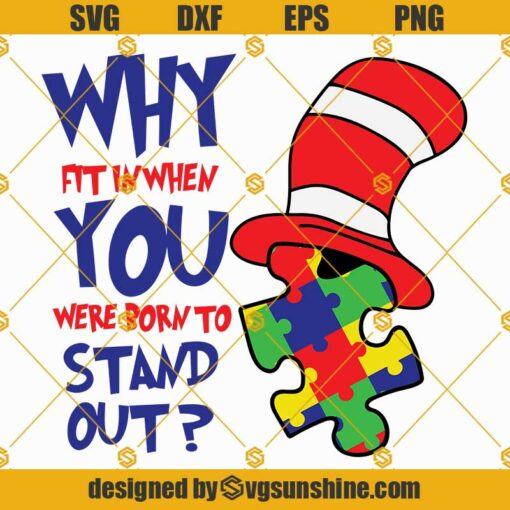 Autism Dr Seuss SVG, Why fit in when you were born to stand out SVG, Autism awareness SVG, Dr seuss hat SVG, Kids Dr seuss shirt SVG