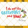 Green eggs and ham svg, I do not like green eggs and ham svg, dr seuss svg, dr seuss quotes svg