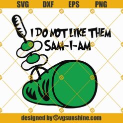 I do not like them sam i am Svg, Dr seuss svg, Dr seuss quotes Svg, Green Eggs and Ham Svg