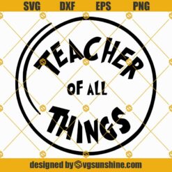 Dr Seuss Teacher of All Things SVG Instant Download Cut file