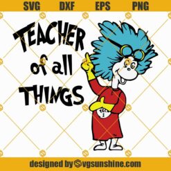 Teacher of all Things Svg Dr Seuss Svg Little Miss Thing Svg Png Dxf Eps Instant Download Files