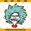Little Miss Thing Svg Teacher Of All Things Svg Dr Seuss Svg Png Dxf Eps Cut Files
