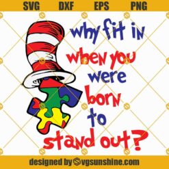 Why fit in when you were born to stand out Svg, Dr seuss Svg, Autism Svg, dr seuss quotes digital file