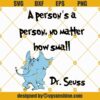 Dr Seuss A person's a person no matter how small SVG, Dr Seuss SVG, Dr Seuss Quotes SVG