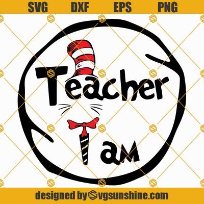 Teacher I Am Svg, Cat In The Hat Svg, Dr Seuss Svg, Teacher Svg ...