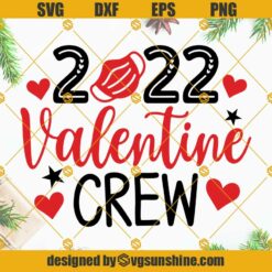 Valentine Crew 2022 SVG, Valentine’s Day SVG, Valentine  SVG, Funny Valentine Shirt SVG