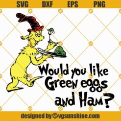 Would you like green eggs and ham Svg, Dr seuss quotes Svg, Green eggs and ham Svg