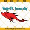 Happy Dr Seuss Day Svg, Dr Seuss Svg Png Dxf Eps Files, One fish two fish red fish blue fish Svg