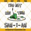 I Do Not Like Them Sam I am SVG, Green Eggs and Ham SVG, Dr Seuss Layered SVG Files