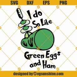 I Do So Like Green Eggs And Ham SVG PNG DXF EPS Cricut Silhouette Digital download