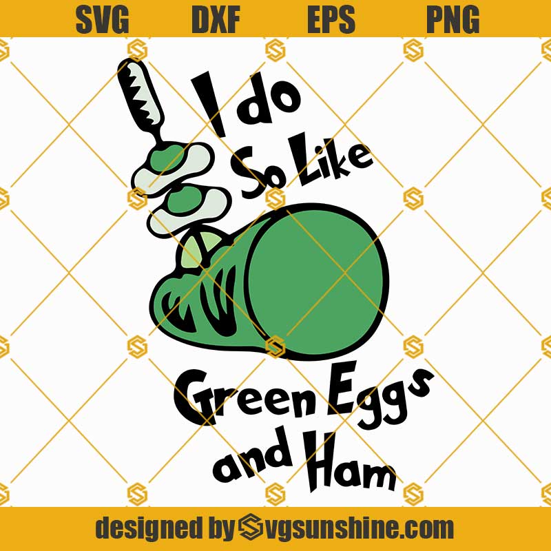 I Do So Like Green Eggs And Ham SVG PNG DXF EPS Cricut Silhouette ...