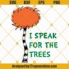 The Lorax I Speak For The Trees SVG, Dr Seuss Lorax SVG Cutting File Cricut Silhouette