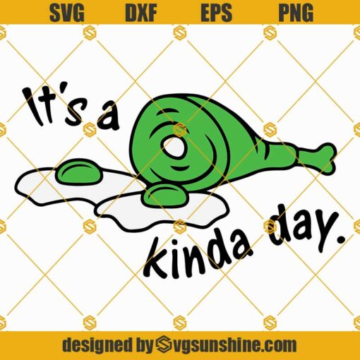 It’s A Kinda Day SVG Cut file for cricut, Green Eggs and Ham SVG PNG Digital Download