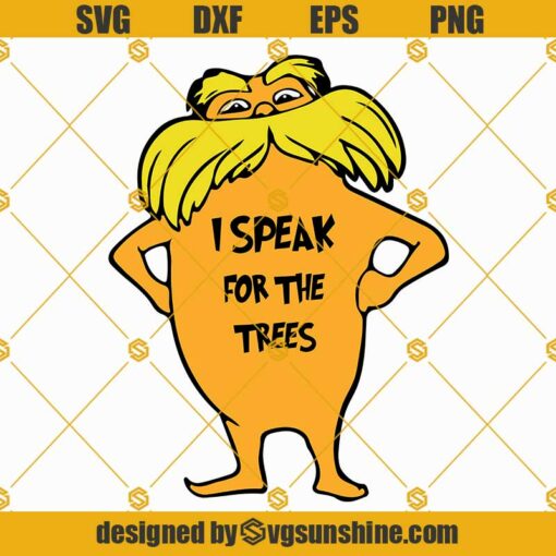 I Speak For The Trees Lorax Quote SVG, I Speak For The Trees SVG, The Lorax SVG