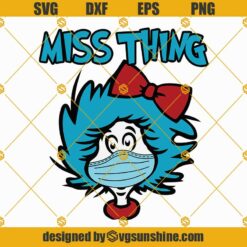 Miss Thing Face Mask Svg, Miss Thing Svg, Little Miss Thing Svg, Dr Seuss Svg, Thing One Thing Two Svg