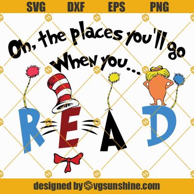 Oh the places you'll go when you read Svg, Dr seuss Svg, Dr seuss ...