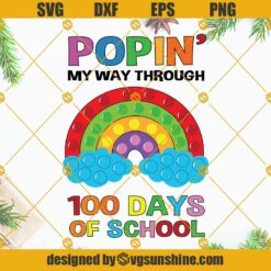 100 Days Of School Poppin My Way Through SVG, 100th Day Of School SVG, Fidget Toy Popper Pop It Rainbow SVG
