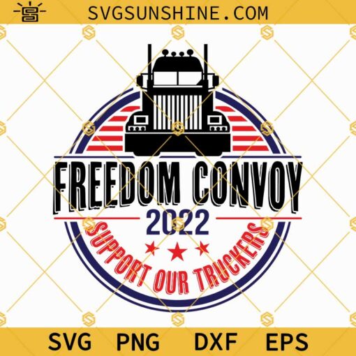 Freedom Convoy 2022 Support Our Truckers SVG PNG DXF EPS Cut Files For Cricut Silhouette