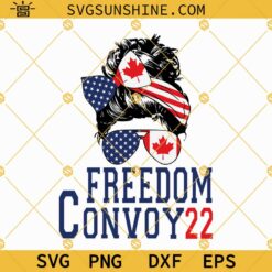 Messy Bun Freedom Convoy Svg, Freedom Convoy Canada Svg, Freedom Convoy 2022 Svg, Support Truckers Svg Png Dxf Eps Digital Download