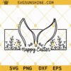 Bunny Ears Wildflowers Happy Easter SVG, Spring SVG, Wildflowers SVG, Bunny Ears SVG