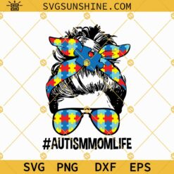 Messy Bun Autism Mom Life SVG, Autism Mom SVG, Messy Bun Autism Awareness Puzzles Bandana Glasses SVG PNG DXF EPS