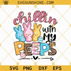 Chillin With My Peeps SVG Happy Easter SVG Peeps SVG