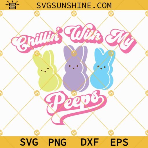 Easter Chillin With My Peeps SVG PNG DXF EPS Cricut Shirt Cut File