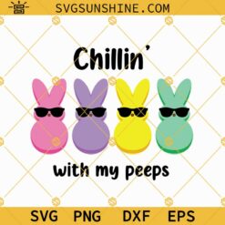Chillin With My Peeps SVG Easter Peeps SVG PNG DXF EPS Cut Files
