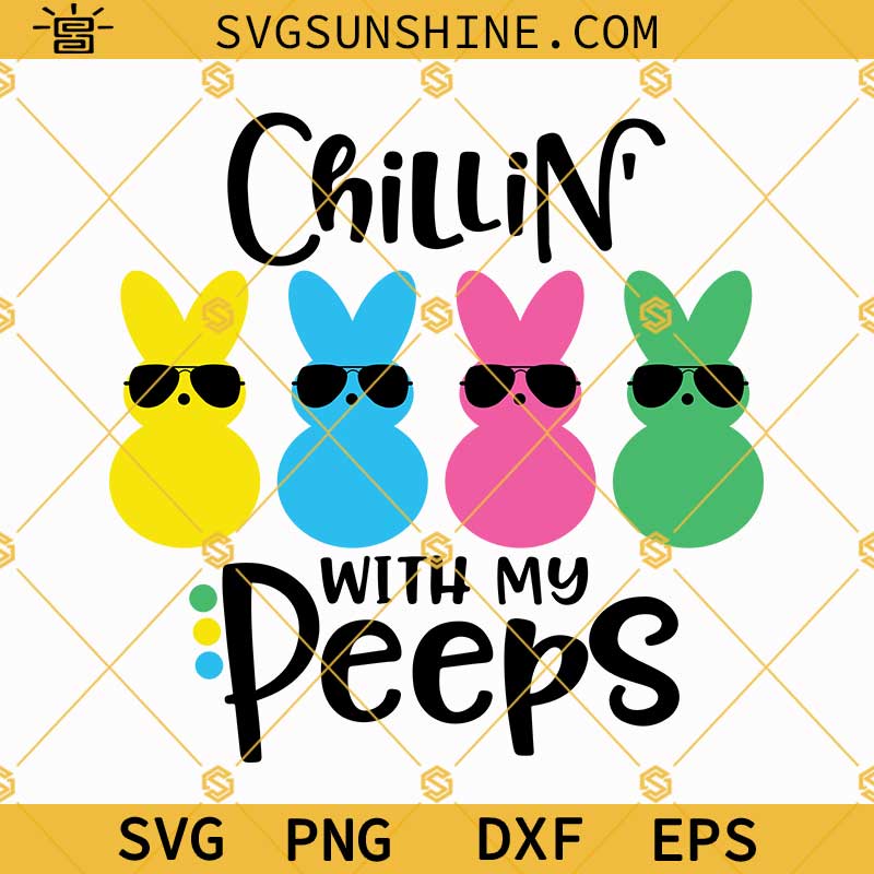 Easter SVG, Chillin With My Peeps SVG, Kids Easter SVG, Girls Easter SVG, Boys Easter SVG, Peep SVG, Peeps SVG