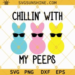Easter SVG, Peep SVG, Chillin With My Peeps SVG, Cute Peeps SVG, Bunny SVG Cricut Silhouette Cut File