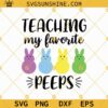 Easter Teacher SVG, Teaching My Favorite Peeps SVG Cricut Silhouette Cameo