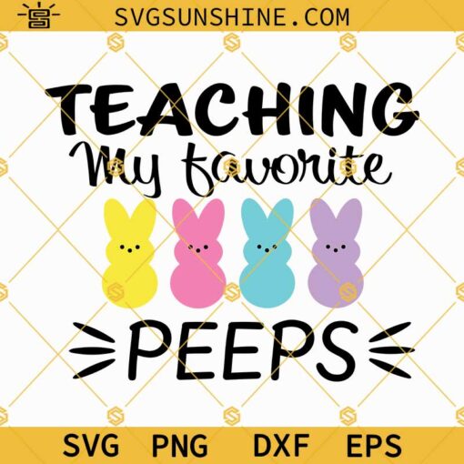Teaching My Favorite Peeps SVG, Teacher Easter SVG PNG DXF EPS Cricut