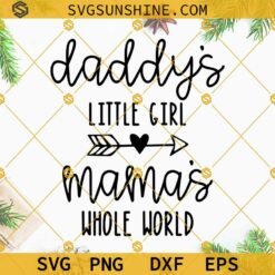 Daddys little Girl Mamas Whole World SVG, Daddy's Little Girl SVG, Baby Girl Quote SVG, Newborn SVG, Baby SVG