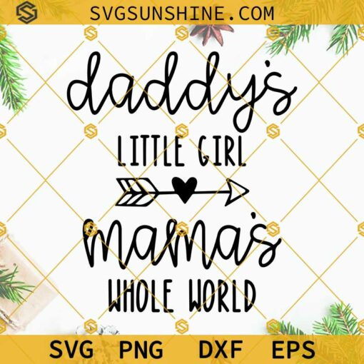 Daddys little Girl Mamas Whole World SVG, Daddy’s Little Girl SVG, Baby Girl Quote SVG, Newborn SVG, Baby SVG