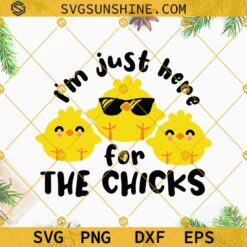 Boys Kids Easter Shirt SVG, I’m Just Here for the Chicks SVG, Funny Easter Shirt for Boys SVG PNG DXF EPS Files For Cricut