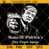 Donald Trump Make St Patrick's Day Great Again SVG PNG DXF EPS Cut Files