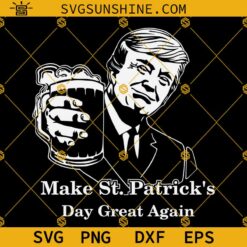 Donald Trump Make St Patrick's Day Great Again SVG PNG DXF EPS Cut Files