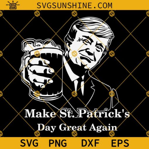 Donald Trump Make St Patrick’s Day Great Again SVG PNG DXF EPS Cut Files