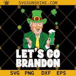 Lets Go Brandon St Patricks Day Trump Beer SVG PNG DXF EPS Cut Files