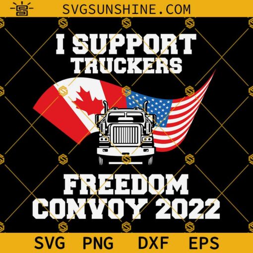 I Support Truckers Freedom Convoy 2022 SVG PNG DXF EPS Cut Files For Cricut Silhouette