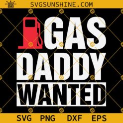 Gas Daddy Wanted SVG, Make Gas Prices Great Again SVG, Gas Daddy SVG