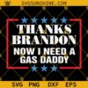 Thanks Brandon Now I Need A Gas Daddy SVG, Make Gas Prices Great Again SVG, Republican SVG