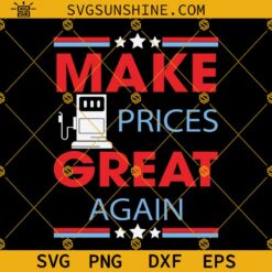 Make Prices Great Again SVG PNG Designs For Shirts, Funny Gas Prices Meme Shirt SVG