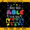 See The Able Not The Label SVG, Autism Awareness Support Autism Kids for Mom Dad T-Shirt
