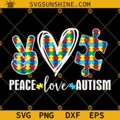 Peace Love Autism SVG, Autism Awareness SVG, Autism Shirt, Autism SVG