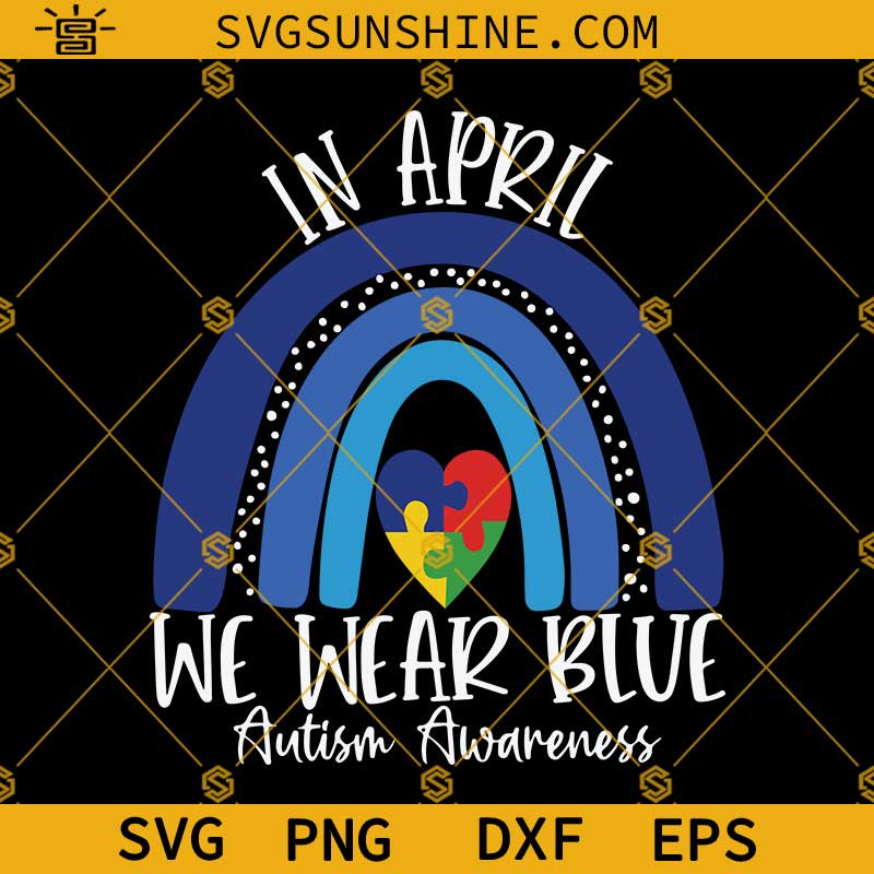 Rainbow In April We Wear Blue Svg, Puzzle Piece Heart Svg, Autism Awareness Svg, Autism Svg