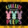 Easter SVG Chillin With My Peeps SVG Bunny Rabbit Peeps SVG, Bunny Easter SVG PNG DXF EPS Cricut