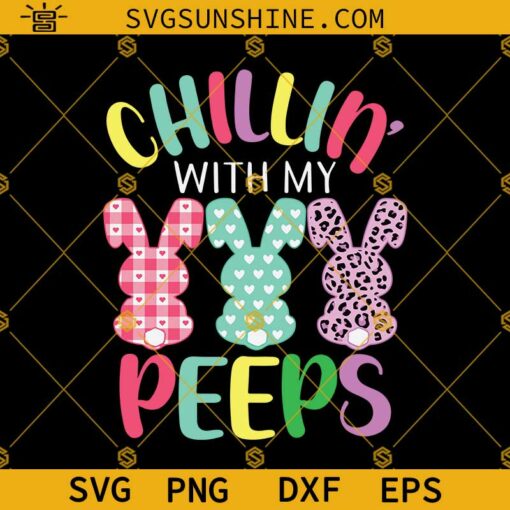 Easter SVG Chillin With My Peeps SVG Bunny Rabbit Peeps SVG, Bunny Easter SVG PNG DXF EPS Cricut